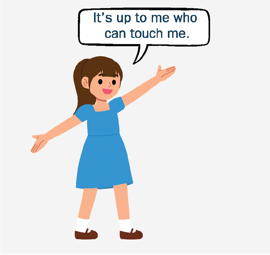 A girl with her arms out wide, saying, “It’s up to me who can touch me.”