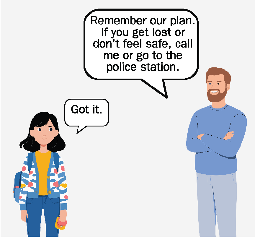 A dad saying, Remember our plan. If you get lost or don't feel safe, call me or go to the police station
