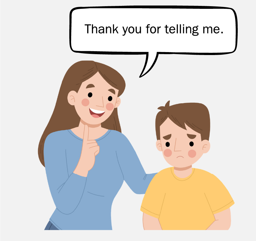 A woman with her arm on a sad, young boy’s back. The woman is saying, “Thanks for telling me.”