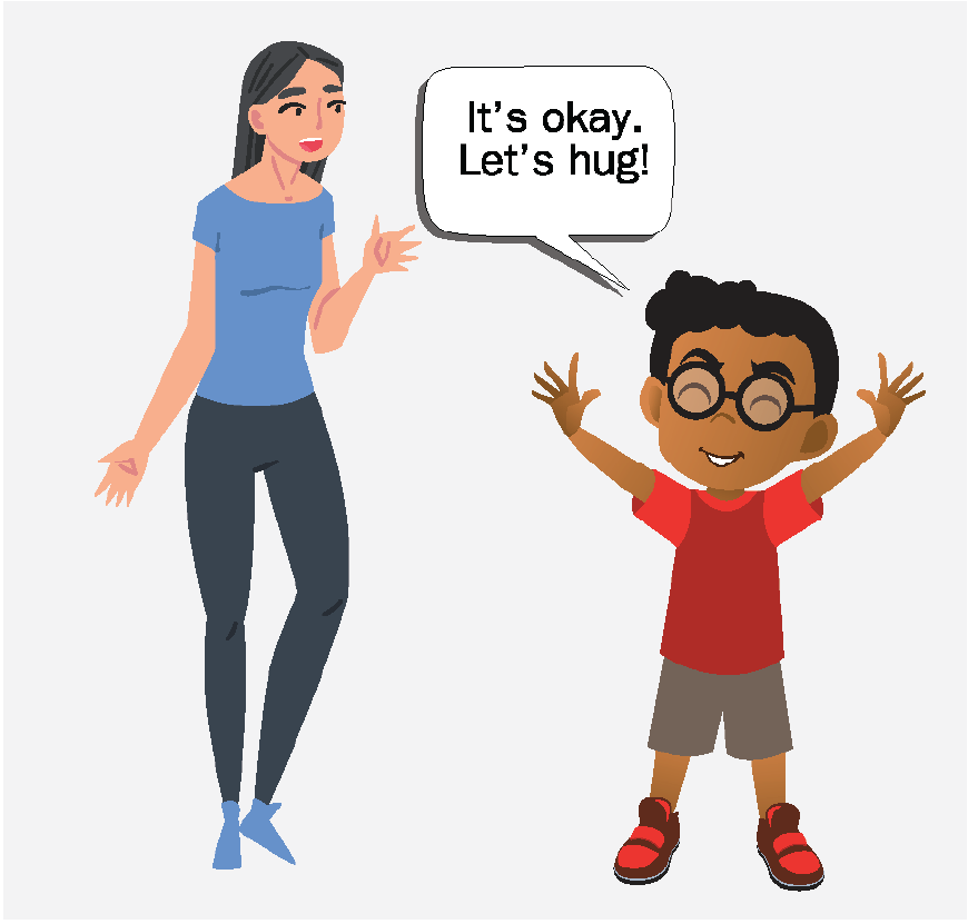 A woman standing across from a young boy. The boy says, “It’s okay. Let’s hug!”